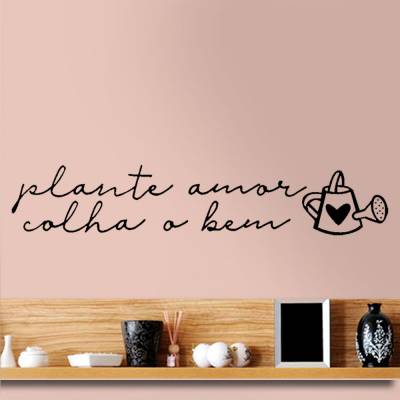 Adesivo de Parede Frase Plante Amor Colha O Bem
